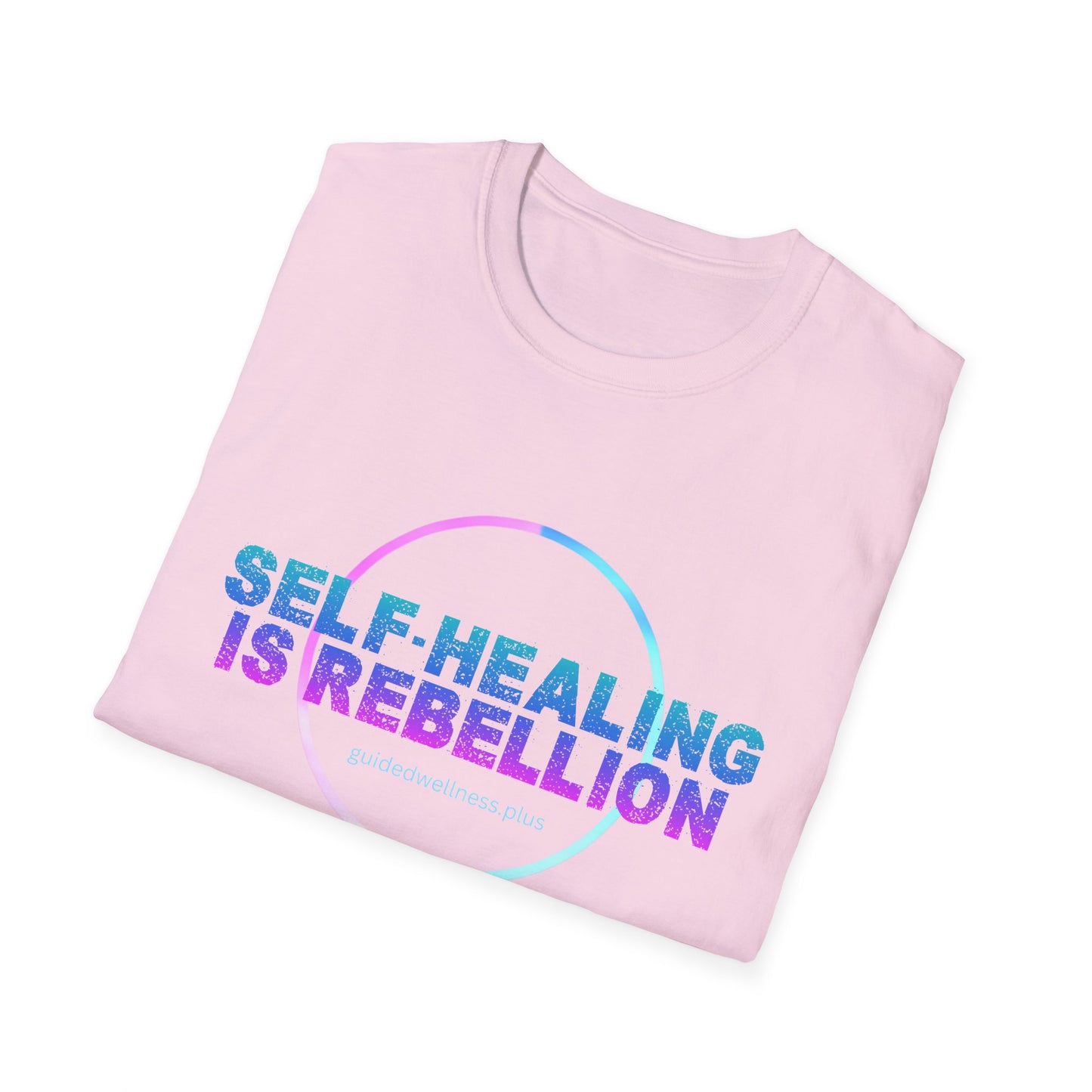 Self-Healing is Rebellion Unisex Softstyle T-Shirt - Positive Vibe Tee