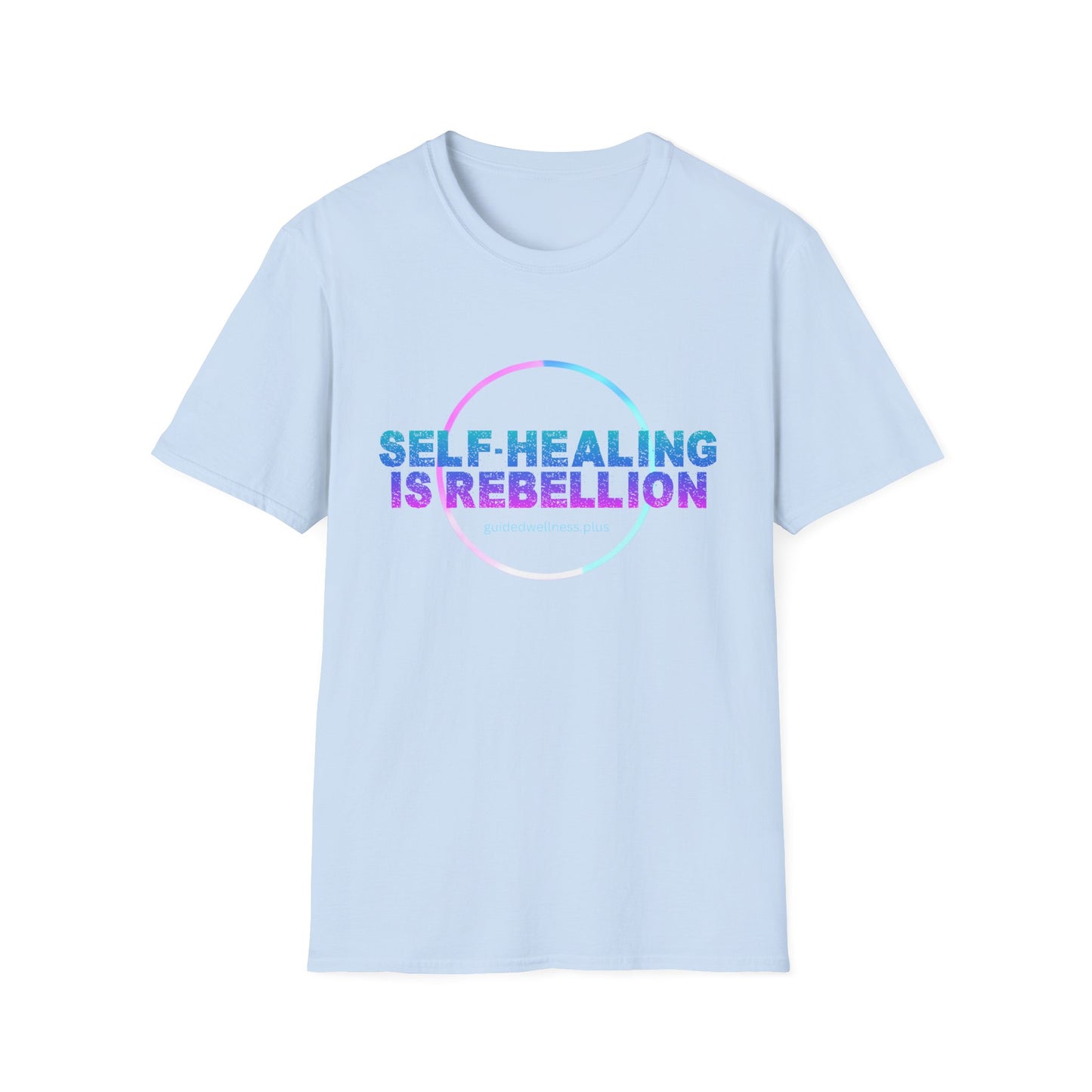 Self-Healing is Rebellion Unisex Softstyle T-Shirt - Positive Vibe Tee