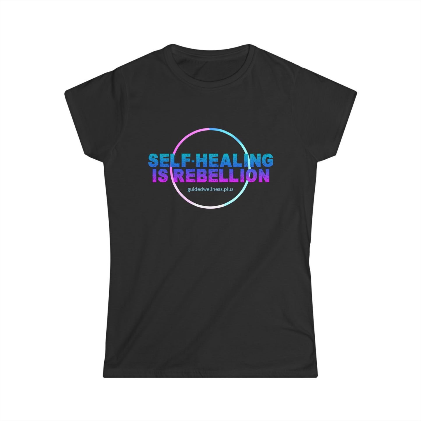 Inspirational Women's Softstyle Tee - 'Self Healing is Rebellion'