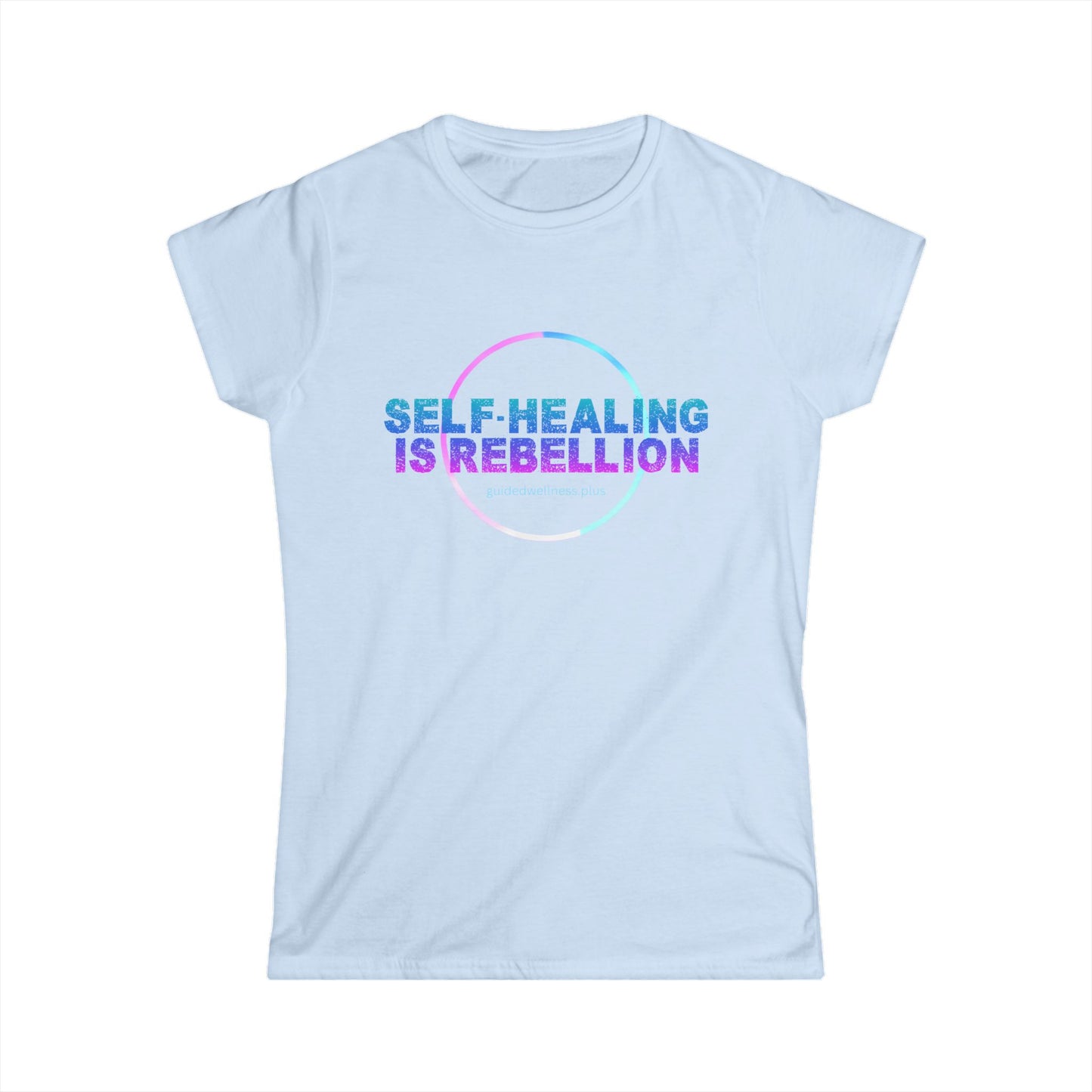 Inspirational Women's Softstyle Tee - 'Self Healing is Rebellion'