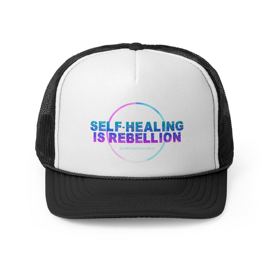 Self-Healing is Rebellion Trucker Cap - Wellness & Empowerment Hat