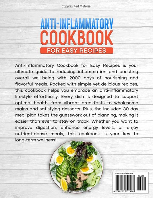 Anti-Inflammatory Cookbook for Easy Recipes: 2000 Days of Nourishing and Flavourful Recipes for Optimal Health with a 30-day Meal Plan