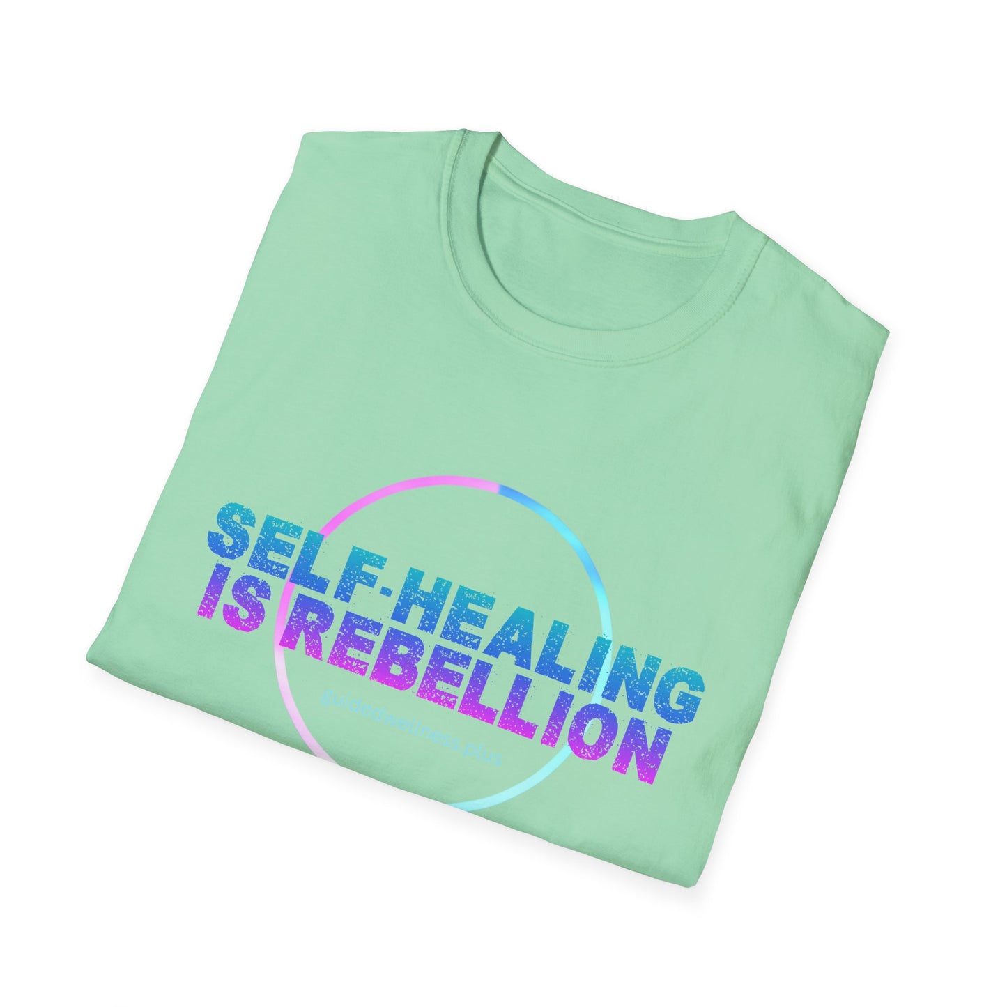 Self-Healing is Rebellion Unisex Softstyle T-Shirt - Positive Vibe Tee