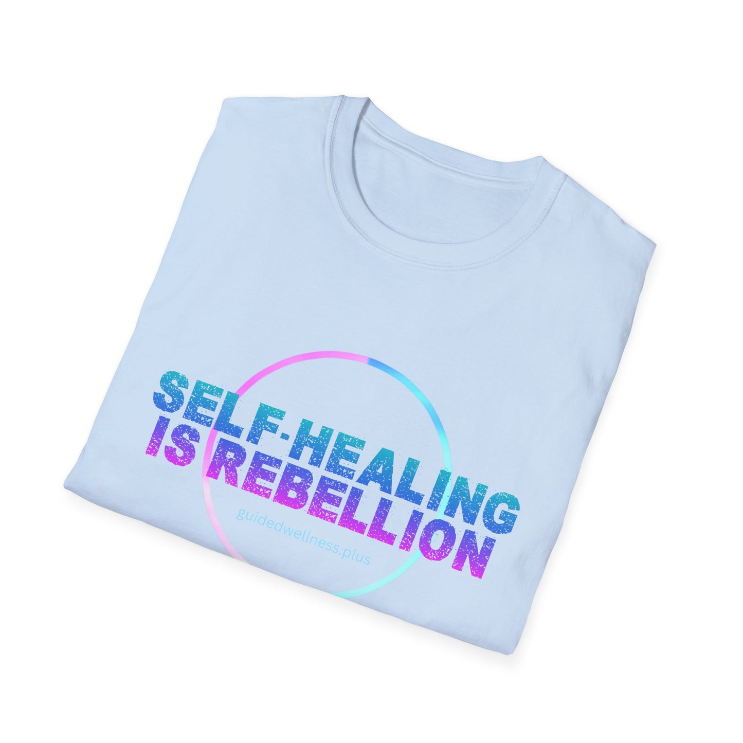 Self-Healing is Rebellion Unisex Softstyle T-Shirt - Positive Vibe Tee