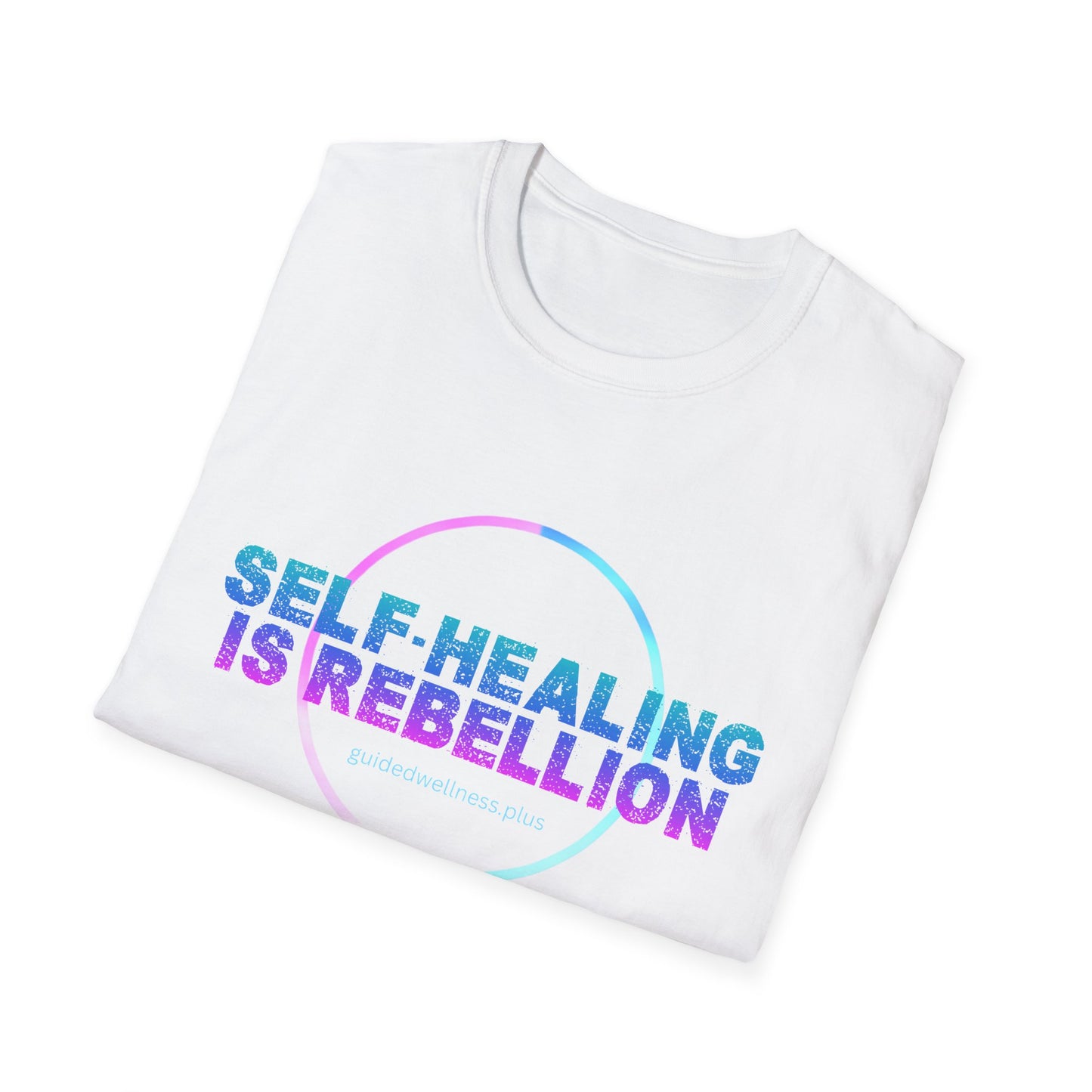 Self-Healing is Rebellion Unisex Softstyle T-Shirt - Positive Vibe Tee