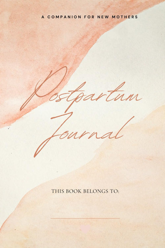 Postpartum Journal: A Companion For New Mothers