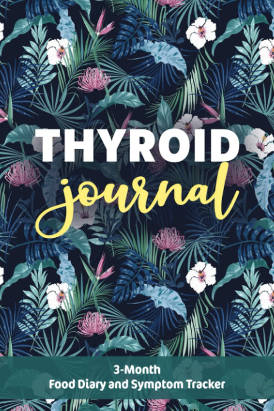 Thyroid Journal: 3-Months Food Diary and Symptom Tracker in 6”x9” size | Tropical