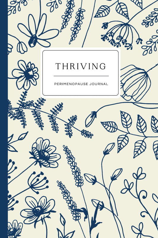 Thriving - Perimenopause Journal: Self-Care and Symptom Tracker for a Positive Transition to Menopause