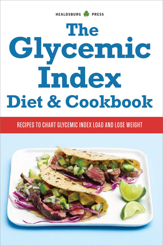 The Glycemic Index Diet and Cookbook: Recipes to Chart Glycemic Load and Lose Weight